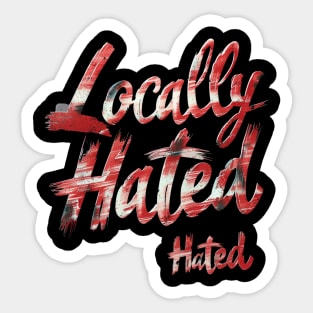 Locally Hated Sticker